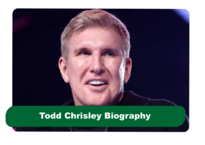 Todd Chrisley Biography